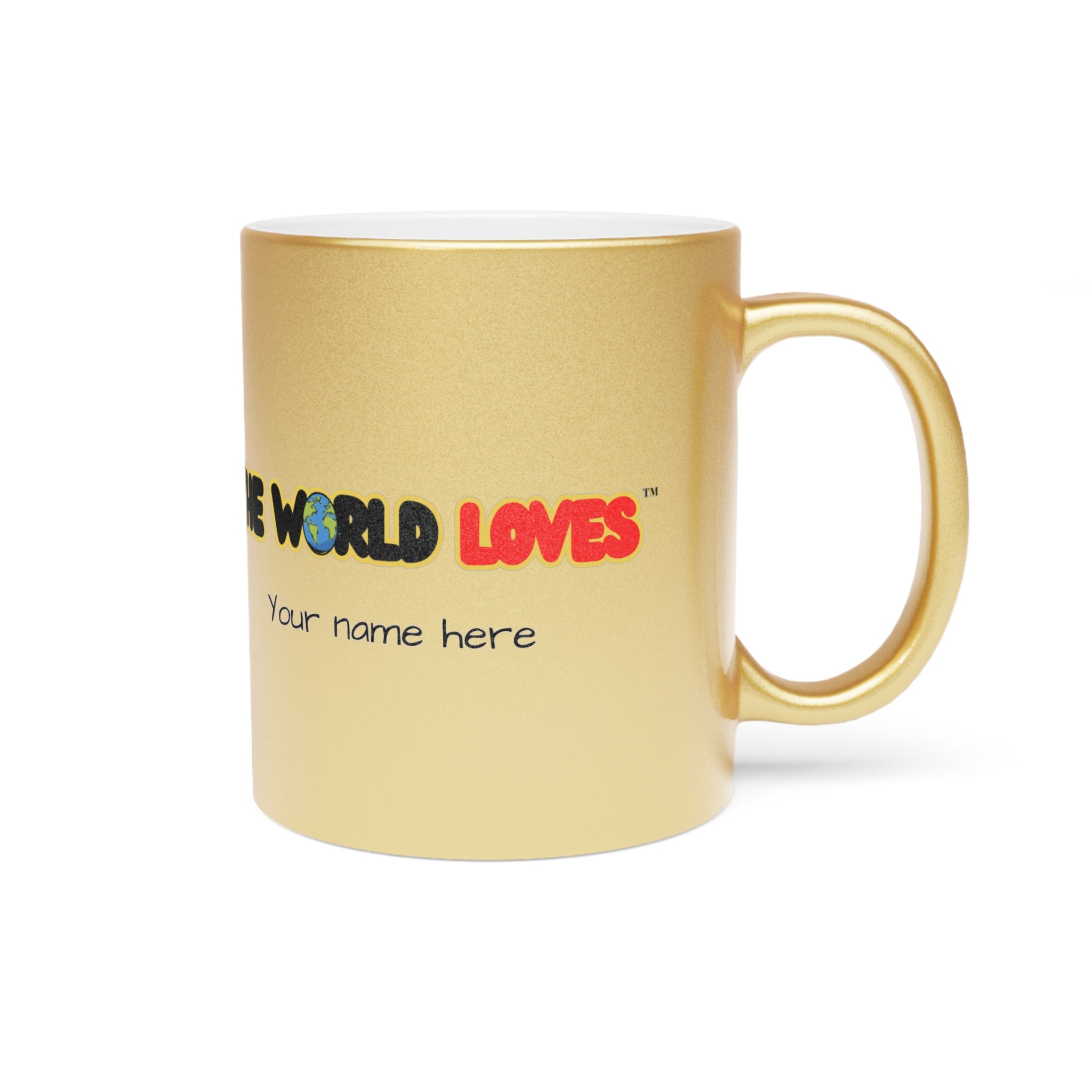 The World Loves Personalized Metallic Mug — Custom Name Silver/Gold Coffee Cup