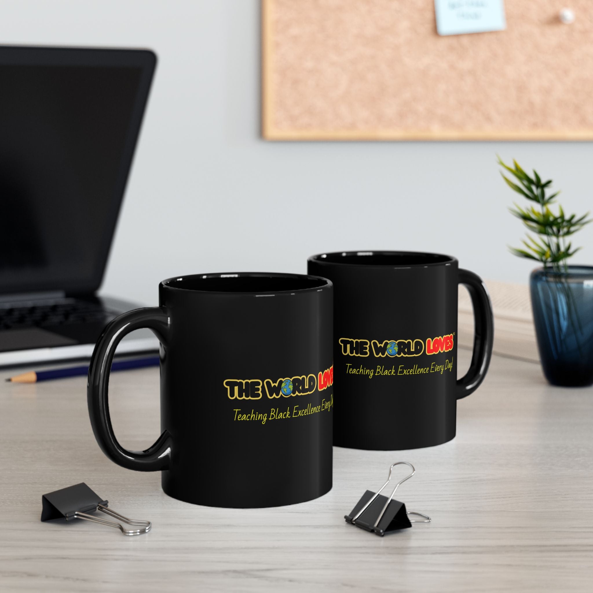 Black Mug - The World Loves: Teaching Black Excellence Everyday (11oz & 15oz)