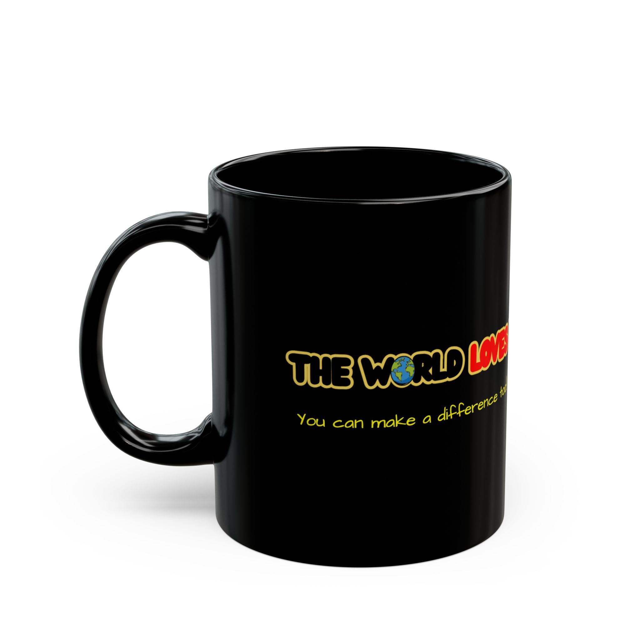 The World Loves™ You Can Make a Difference Too Mug | Black 11oz 15oz