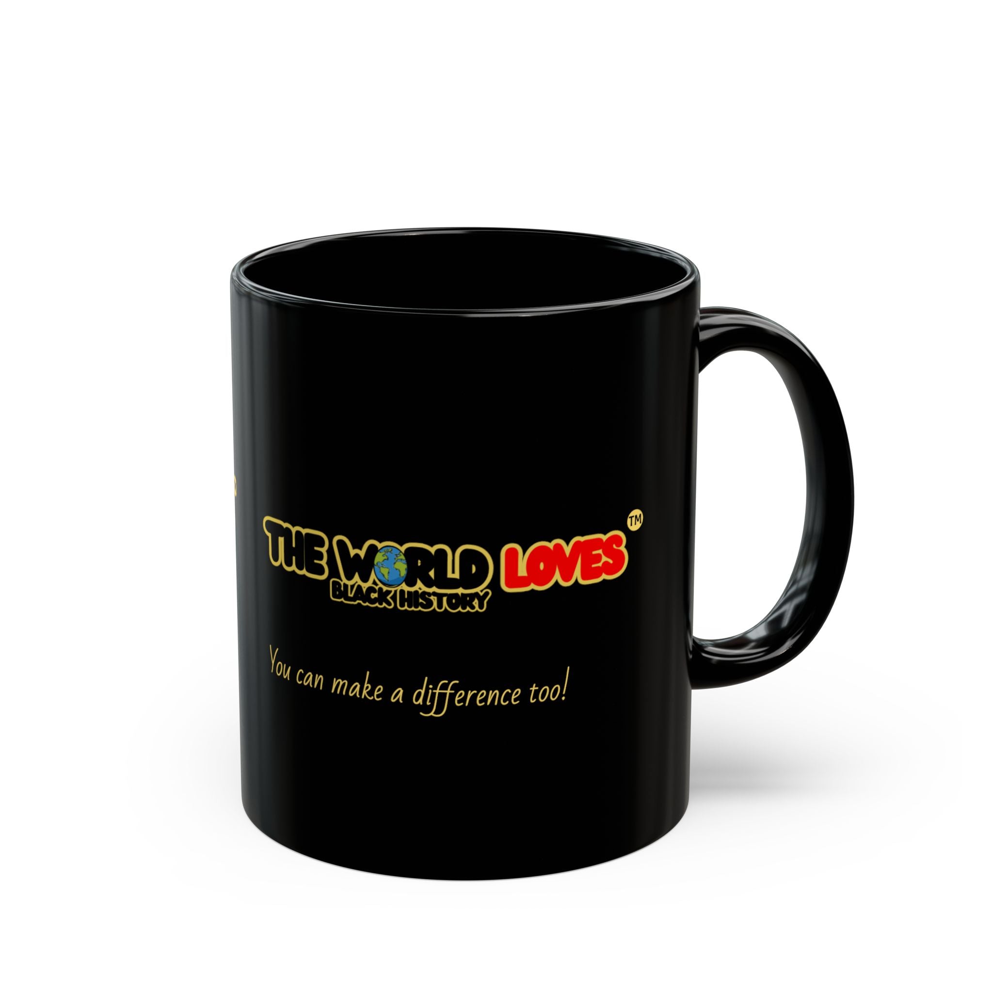 Black Mug - The World Loves: You can make a difference too (11oz & 15oz)