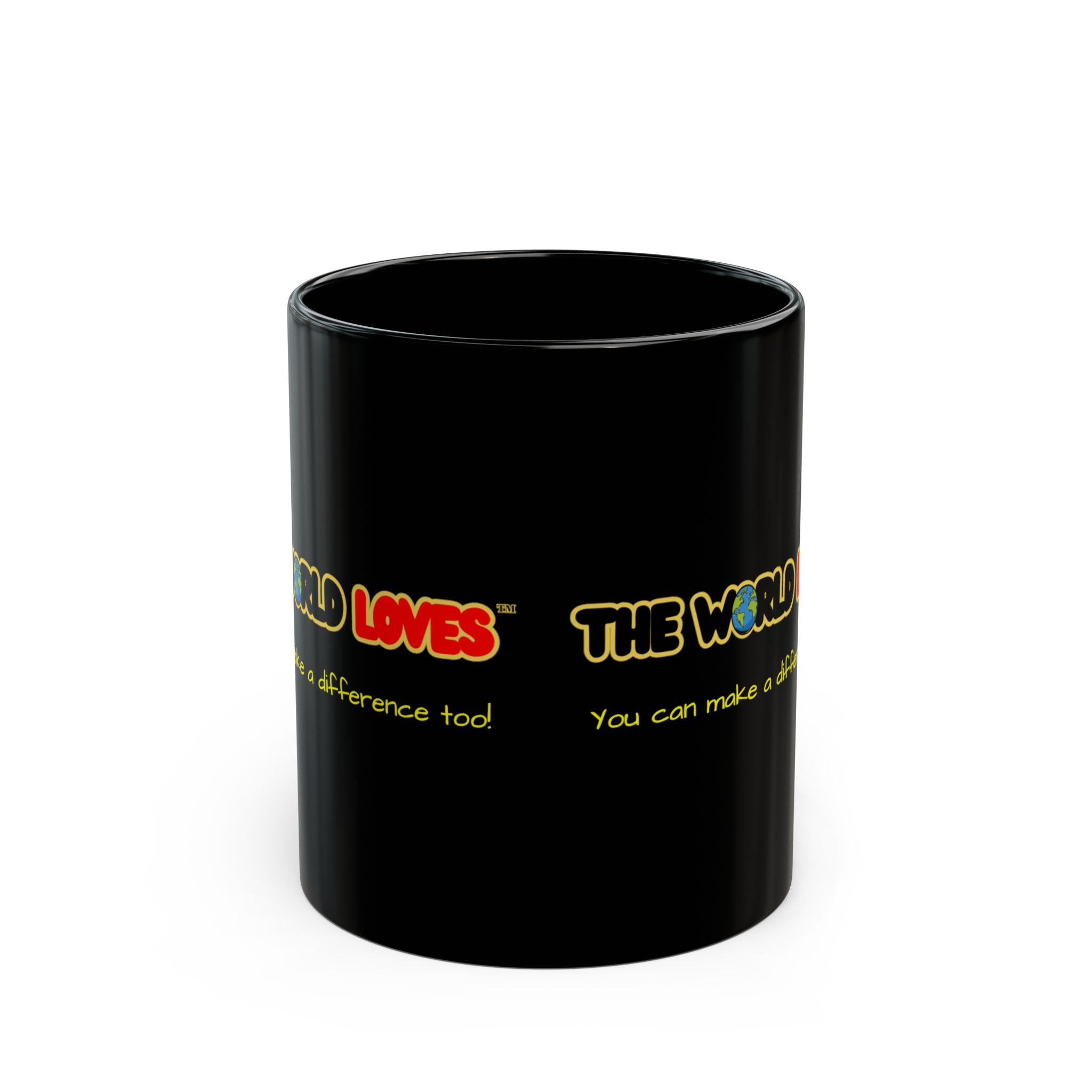 The World Loves™ You Can Make a Difference Too Mug | Black 11oz 15oz