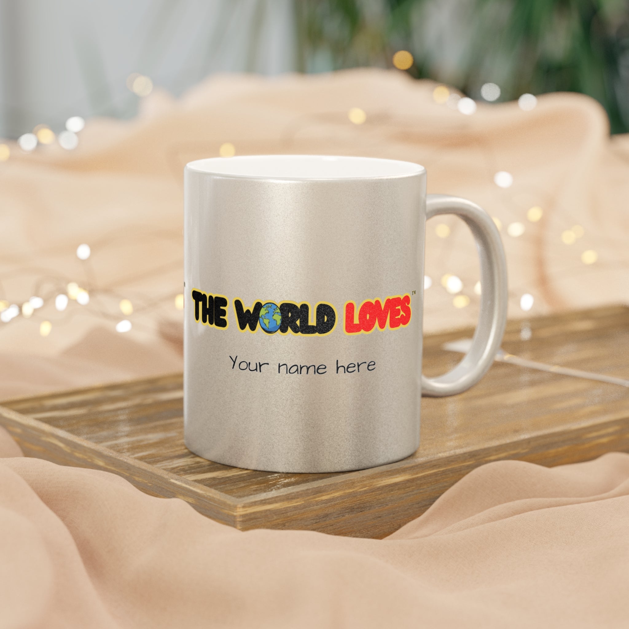 The World Loves Personalized Metallic Mug — Custom Name Silver/Gold Coffee Cup