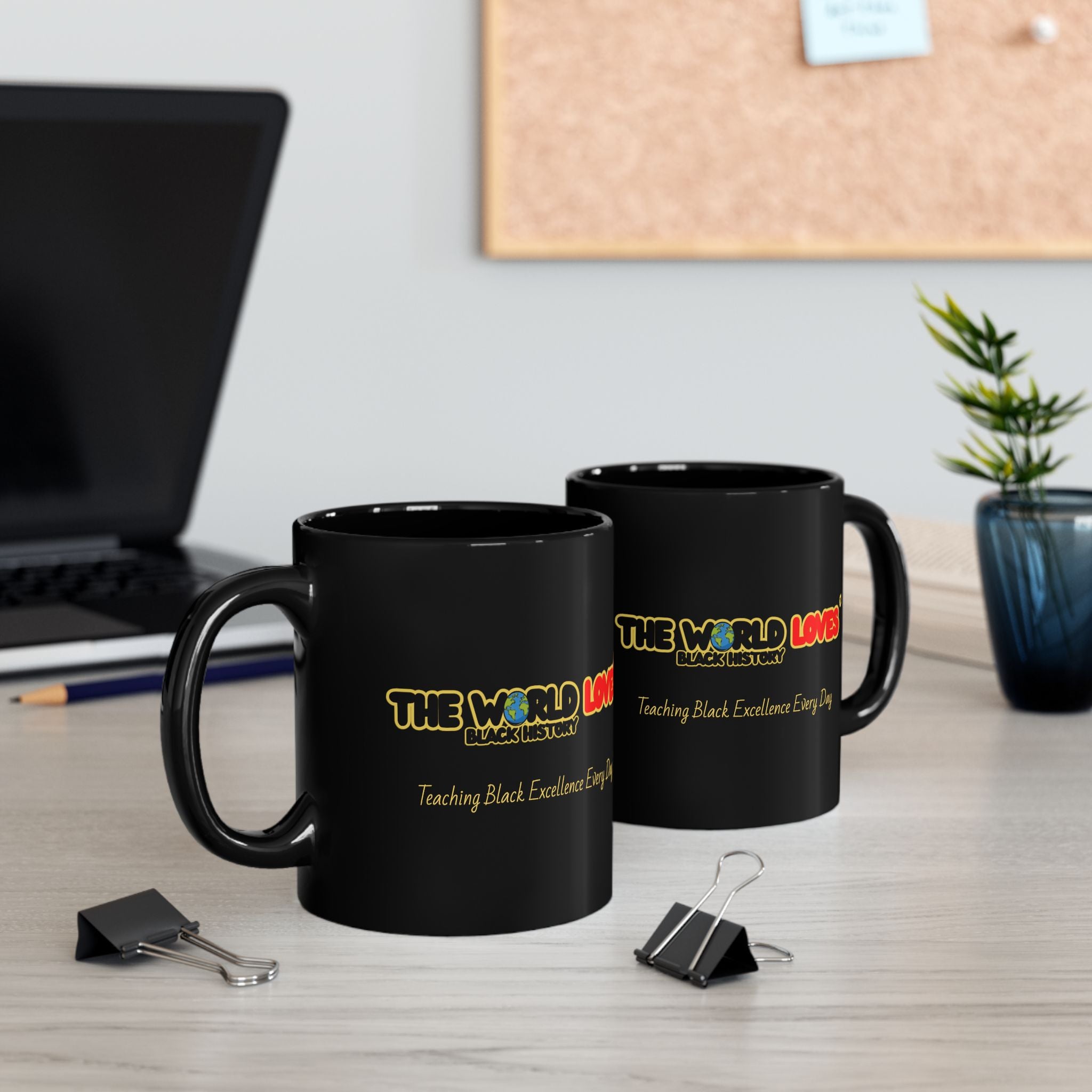 Black Mug - The World Loves: Celebrating Black Excellence Everyday (11oz & 15oz)