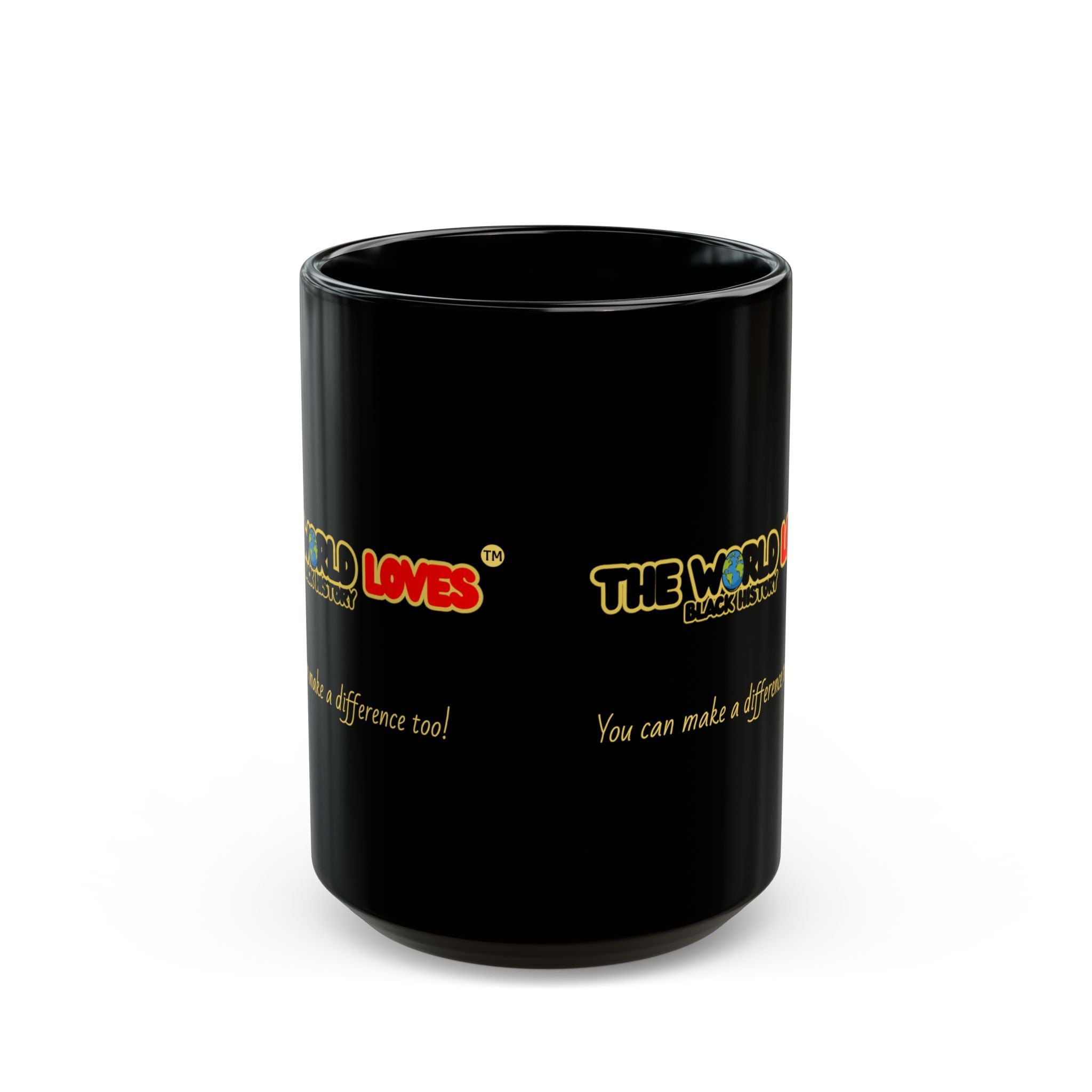 Black Mug - The World Loves: You can make a difference too (11oz & 15oz)