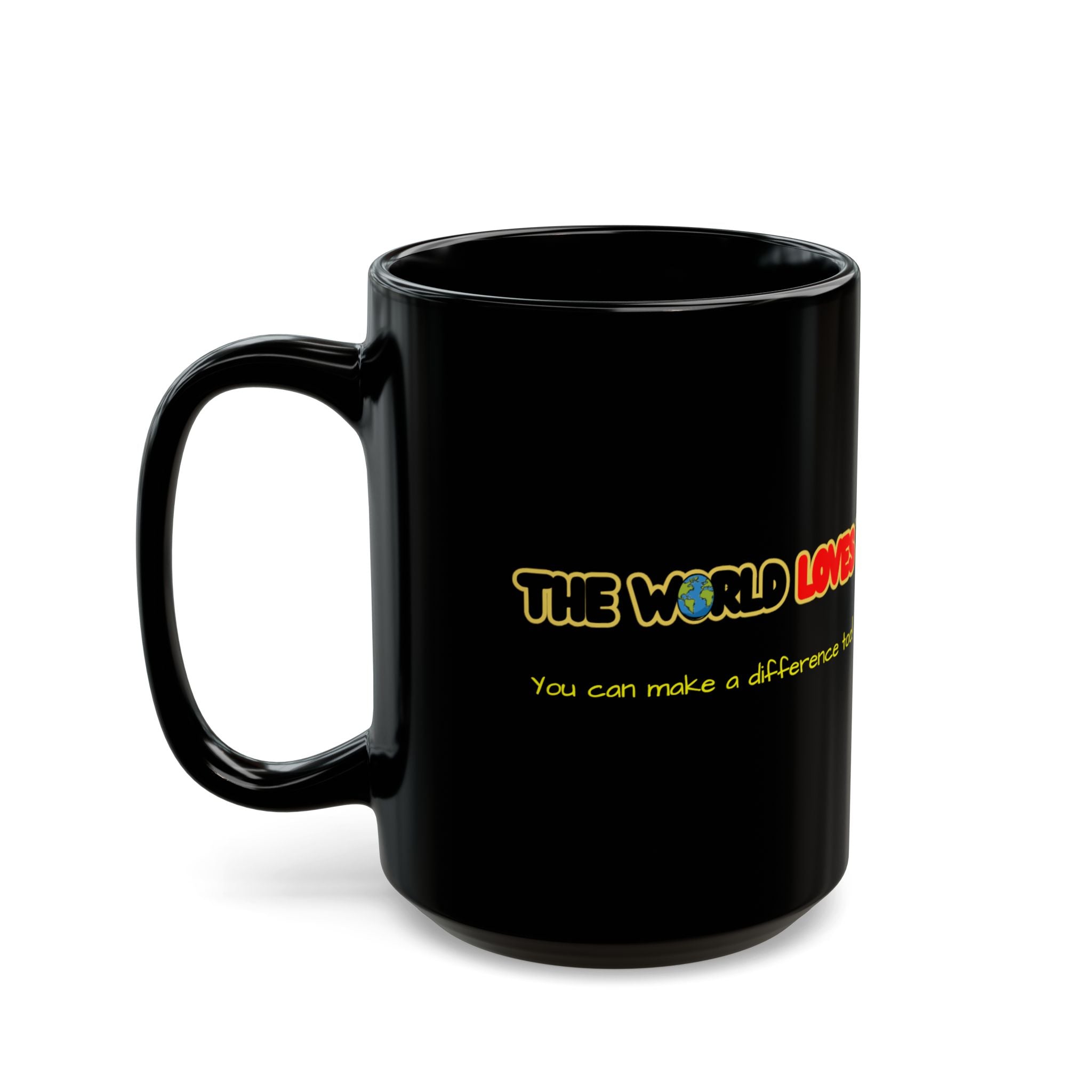 The World Loves™ You Can Make a Difference Too Mug | Black 11oz 15oz