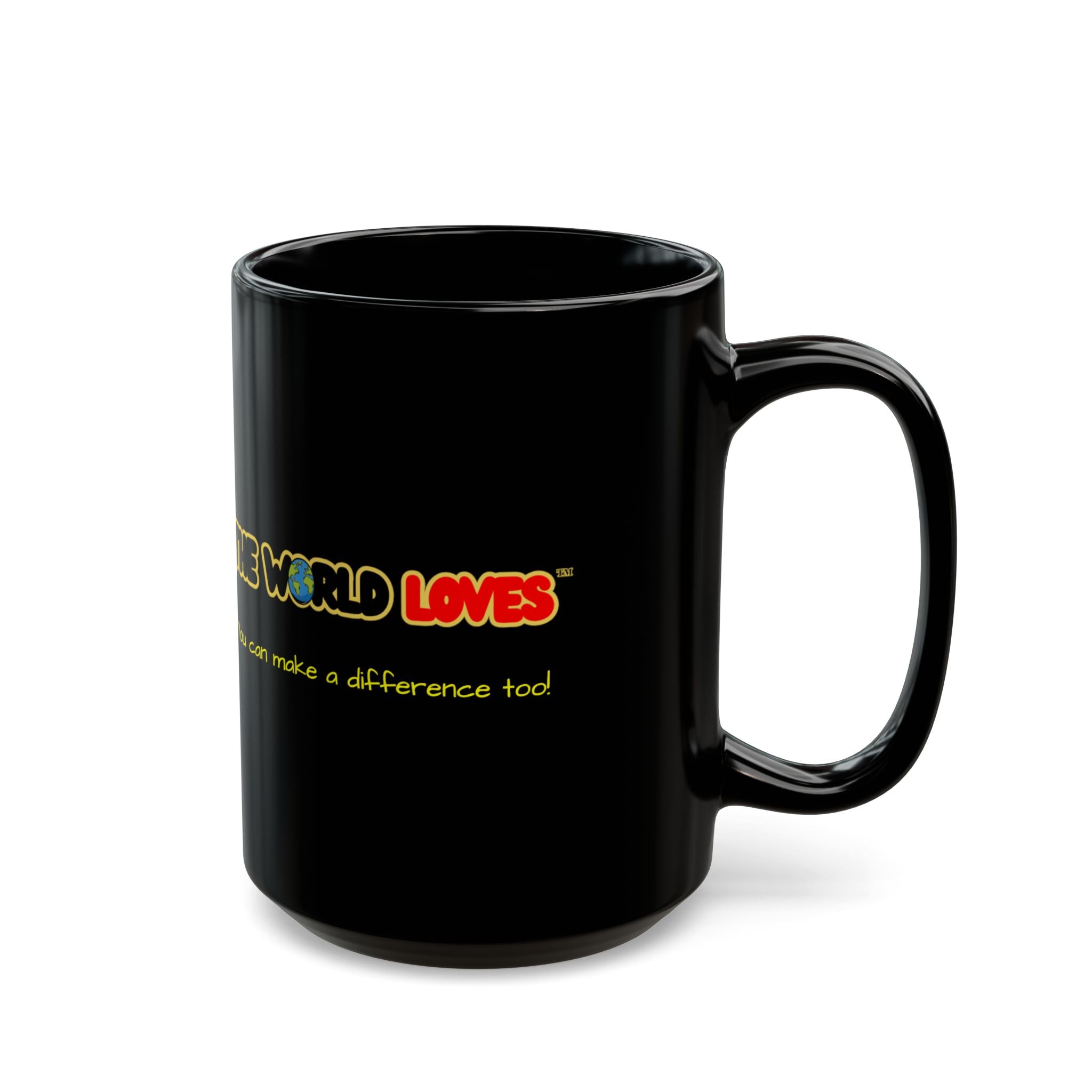 The World Loves™ You Can Make a Difference Too Mug | Black 11oz 15oz